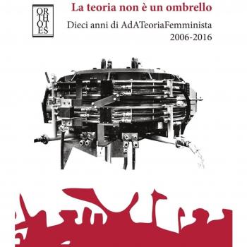La teoria non è un ombrello. Dieci anni di AdATeoriaFemminista 2006-2016