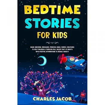 Bedtime Stories for Kids: Magic Unicorns, Dinosaurs, Princess, Kings, Fairies, Creatures to Help Children & Toddlers Fall Asleep Fast at Night's with Positive Affirmations to Reduce Anxiety