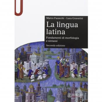 La lingua latina. Fondamenti di morfologia e sintassi. Con esercizi