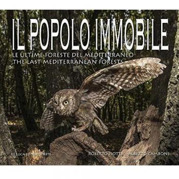 Il popolo immobile. Le ultime foreste del Mediterraneo. Ediz. italiana e inglese