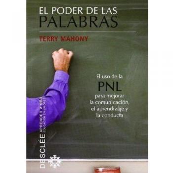 El poder de las palabras: El uso de la pnl para mejorar la comunicación, el aprendizaje y la conducta (Tapa blanda).