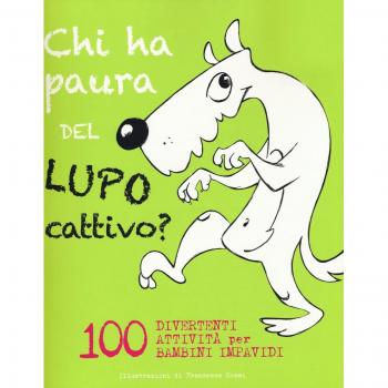 Chi ha paura del lupo cattivo? 100 attività divertenti per bambini impavidi. Con App per tablet e smartphone