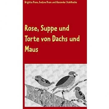 Rose, Suppe und Torte von Dachs und Maus: Lesebuch für kleine Kinder