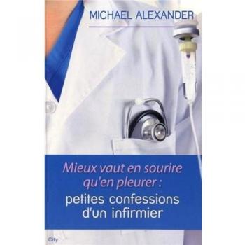 Mieux vaut en sourire qu'en pleureur : confessions d'un infirmier