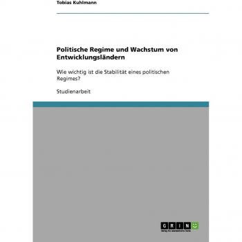 Politische Regime und Wachstum von Entwicklungsländern: Wie wichtig ist die Stabilität eines politischen Regimes?