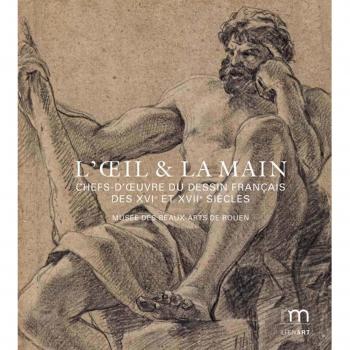 L'oeil et la main : Dessins français des XVI et XVIIe siècles du musée des beaux arts de Rouen