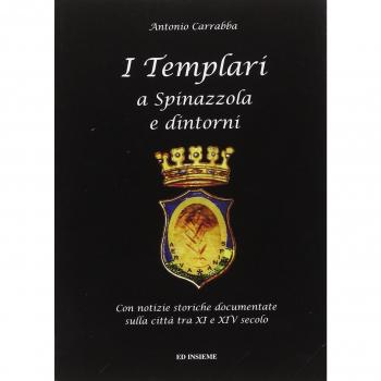 I templari a Spinazzola e dintorni. Con notizie storiche documentate sulla città tra XI e XIV secolo