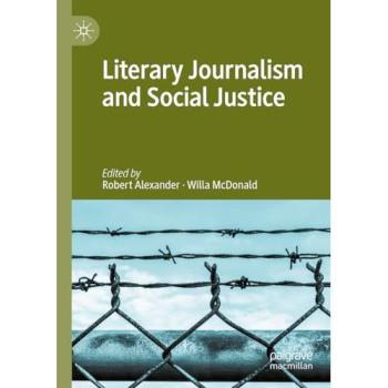 Literary Journalism and Social Justice, Fachbücher von Robert Alexander, Willa McDonald