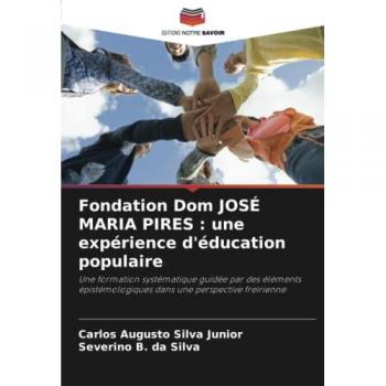 Silva Junior, Carlos Augusto: Fondation Dom JOSÉ MARIA PIRES : une expérience d'éducation populaire
