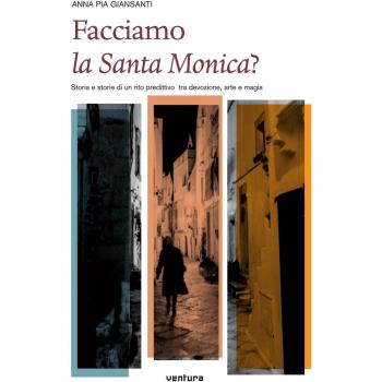 Facciamo la santa Monica? Storia e storie di un rito predittivo tra devozione, arte e magia
