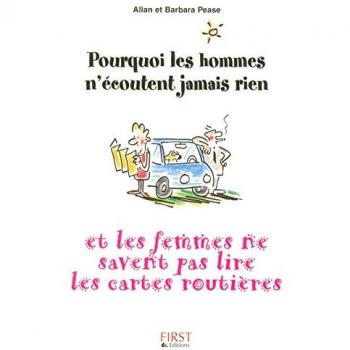 Pourquoi les hommes n'écoutent jamais rien et les femmes ne savent pas lire les cartes routières