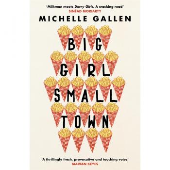 Big Girl, Small Town: Shortlisted for the Costa First Novel Award