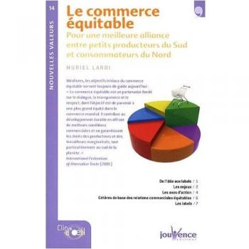 Muriel Lardi Le Commerce Équitable : Pour Une Meilleure Alliance Entre Petits Producteurs Du Sud Et Consommateurs Du Nord