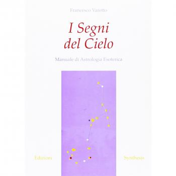 I segni del cielo. Manuale di astrologia esoterica