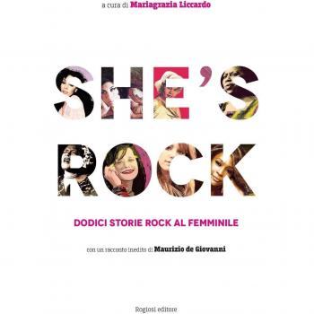 She's rock. Dodici storie rock al femminile. Con un racconto inedito di Maurizio de Giovanni