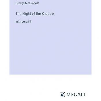 The Flight of the Shadow: in large print