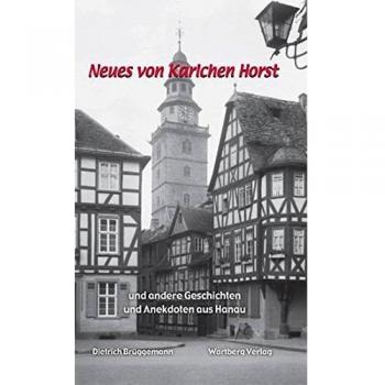 Neues von Karlchen Horst und andere Geschichten und Anekdoten aus Hanau