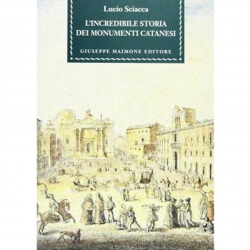 L' incredibile storia dei monumenti catanesi
