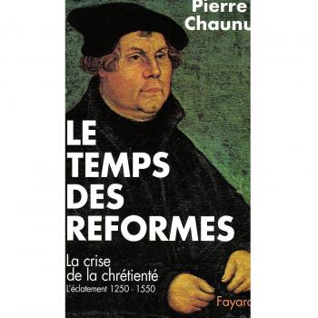 Le Temps des réformes: La crise de la chrétienté, l'éclatement