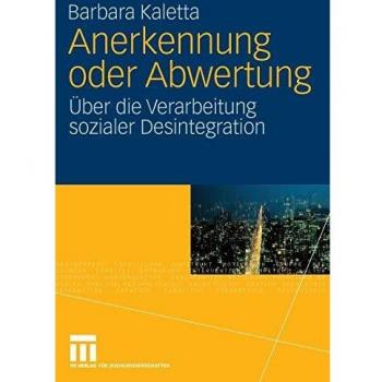 Anerkennung oder Abwertung: Über die Verarbeitung sozialer Desintegration