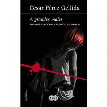A grandes males (Refranes, canciones y rastros de sangre 3)