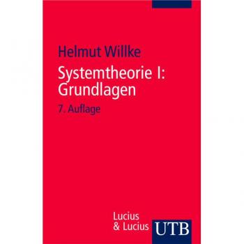 Systemtheorie: Systemtheorie 1. Grundlagen: Eine Einführung in die Grundprobleme der Theorie sozialer Systeme: I (Uni-Taschenbücher S)