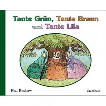 Beskow, Elsa: Tante Grün, Tante Braun und Tante Lila