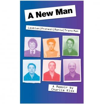 A New Man : Lesbian. Protest. Mania. Trans Man
