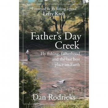 Father's Day Creek: Fly fishing, fatherhood and the last best place on Earth