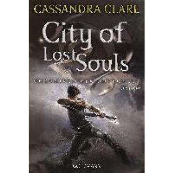 Cassandra Clare City Of Lost Souls: Chroniken Der Unterwelt 5 (Die Chroniken Der Unterwelt, Band 5)