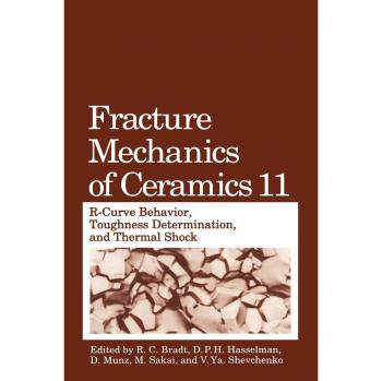 Fracture Mechanics of Ceramics: R-Curve Behavior, Toughness Determination, and Thermal Shock