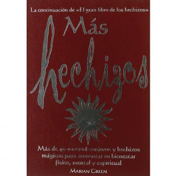 Más hechizos: Más de 40 nuevos conjuros y hechizos mágicos para aumentar tu bienestar físico, mental y espiritual (Tapa dura).