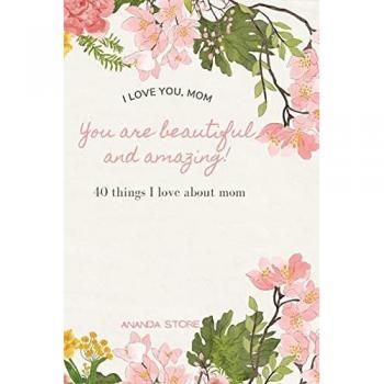 Store, Ananda: I love you mom|You are beautiful and amazing