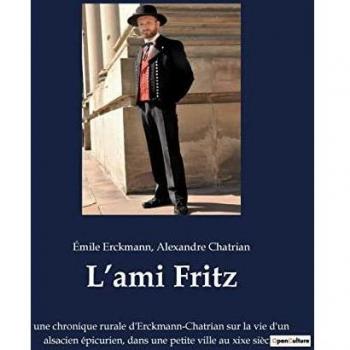 L¿ami Fritz: une chronique rurale d'Erckmann-Chatrian sur la vie d'un alsacien épicurien, dans une petite ville au xixe siècle.