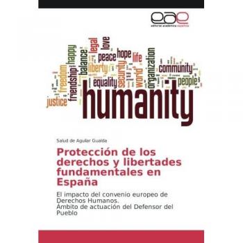 Protección de los derechos y libertades fundamentales en España: El impacto del convenio europeo de Derechos Humanos. Ámbito de actuación del Defensor del Pueblo