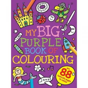 My Big Purple Book of Colouring (My First Mega Colouring)
