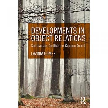 Developments in Object Relations : Controversies, Conflicts, and Common Ground
