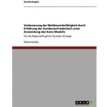 Verbesserung der Wettbewerbsfähigkeit durch Erhöhung der Kundenzufriedenheit unter Anwendung des Kano-Modells