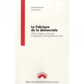 La fabrique de la démocratie