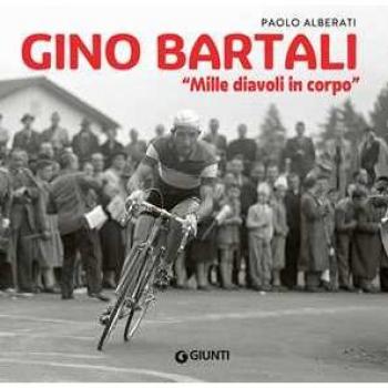 Gino Bartali. «Mille diavoli in corpo»