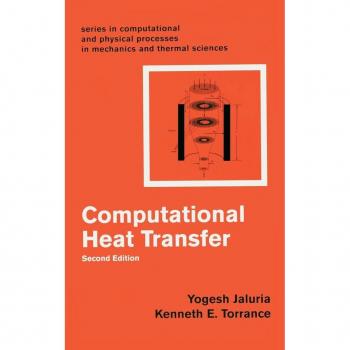 Computational Heat Transfer, Series in Computational and Physical Processes in Mechanics and Thermal sciEnces