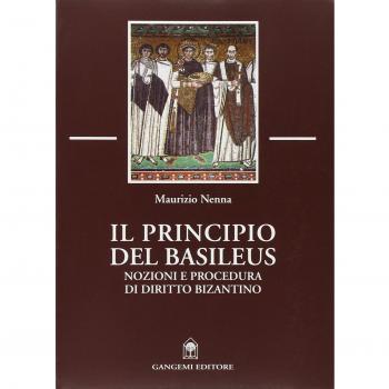Il principio del Basileus. Nozioni e procedura di diritto bizantino