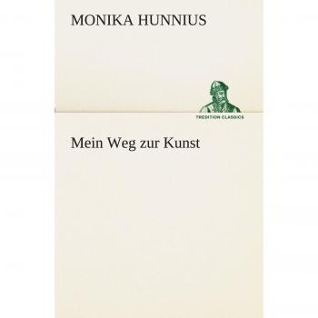 Mein Weg zur Kunst (TREDITION CLASSICS)