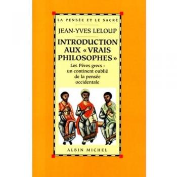 Introduction aux vrais philosophes. Les pères grecs : un continent oublié