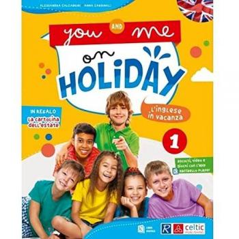 You and me on holiday. Per la Scuola elementare (Vol. 1