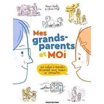 Mes grands-parents et moi : un cahier à remplir ensemble pour mieux se connaître