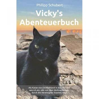 Vicky’s Abenteuerbuch: Als Katze von Deutschland in die USA und wie ich ein Jahr mit dem Wohnanhänger durch die Vereinigten Staaten reise