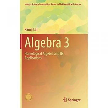 Algebra 3: Homological Algebra and Its Applications (Infosys Science Foundation Series)