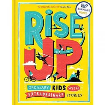 Rise Up Ordinary Kids with Extraordinary Stories (Winner of the... 9781780555782