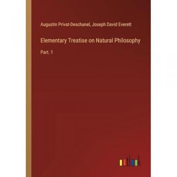 Elementary Treatise on Natural Philosophy: Part. 1
